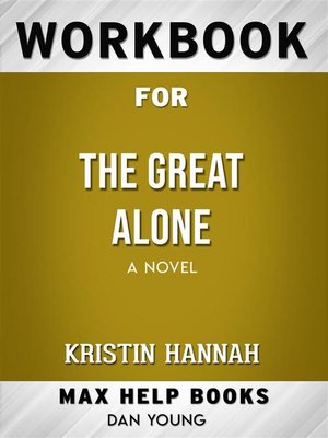 cover image of Workbook for the Great Alone--A Novel by Kristin Hannah
